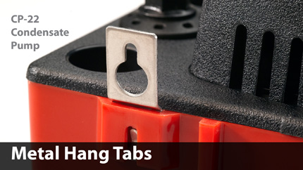 The CP-22 Condensate Pump comes equipped with shatterproof stainless steel hang tabs which have hole-and-slot design for easy moutning. The tabs are located on the convenient 8" centers.