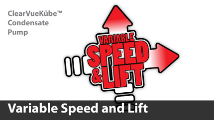 ClearVueKübe™ detects how fast condensate is entering the tank and adjusts its speed and lift to match the conditions.